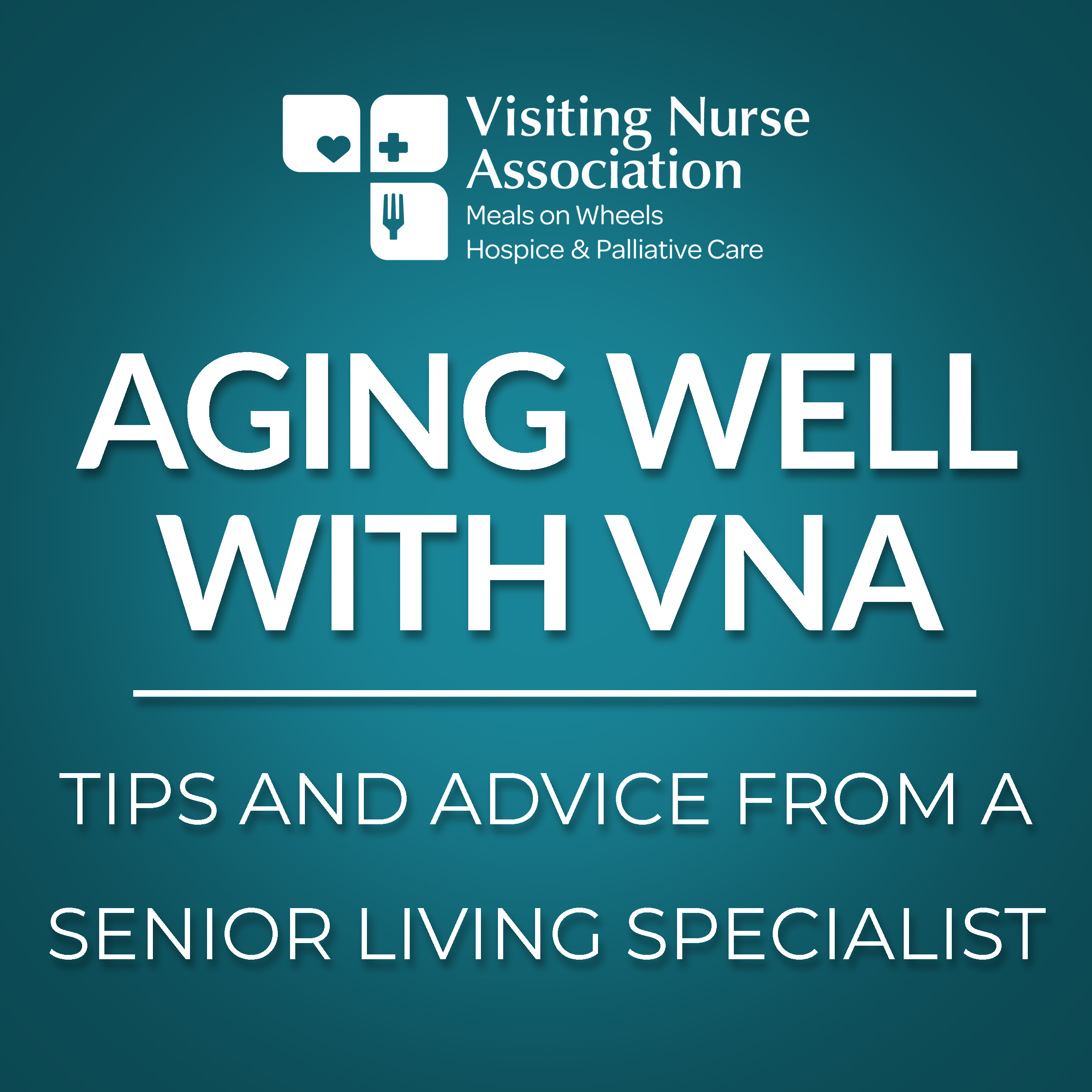 aging-well-with-vna-tips-and-advice-from-a-senior-living-specialist