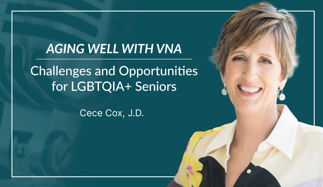 Aging Well with VNA | Challenges and Opportunities for LGBTQIA+ Seniors